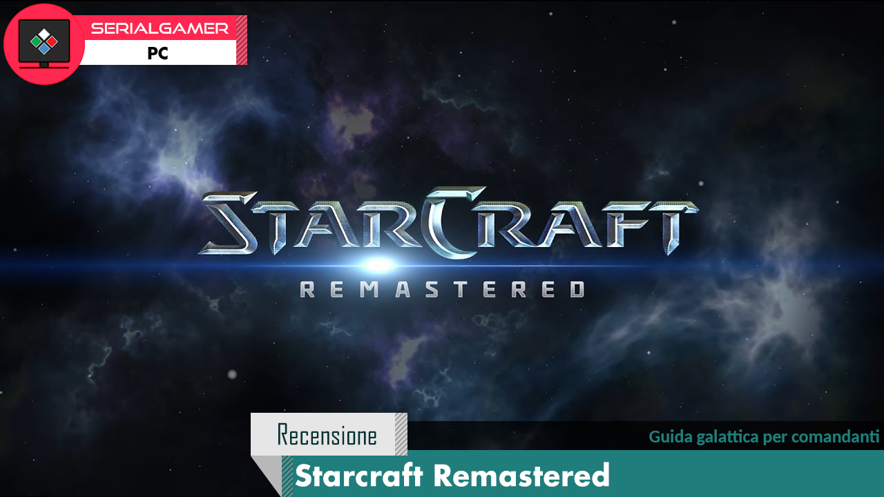 Starcraft Remastered Recensione Serial Gamer