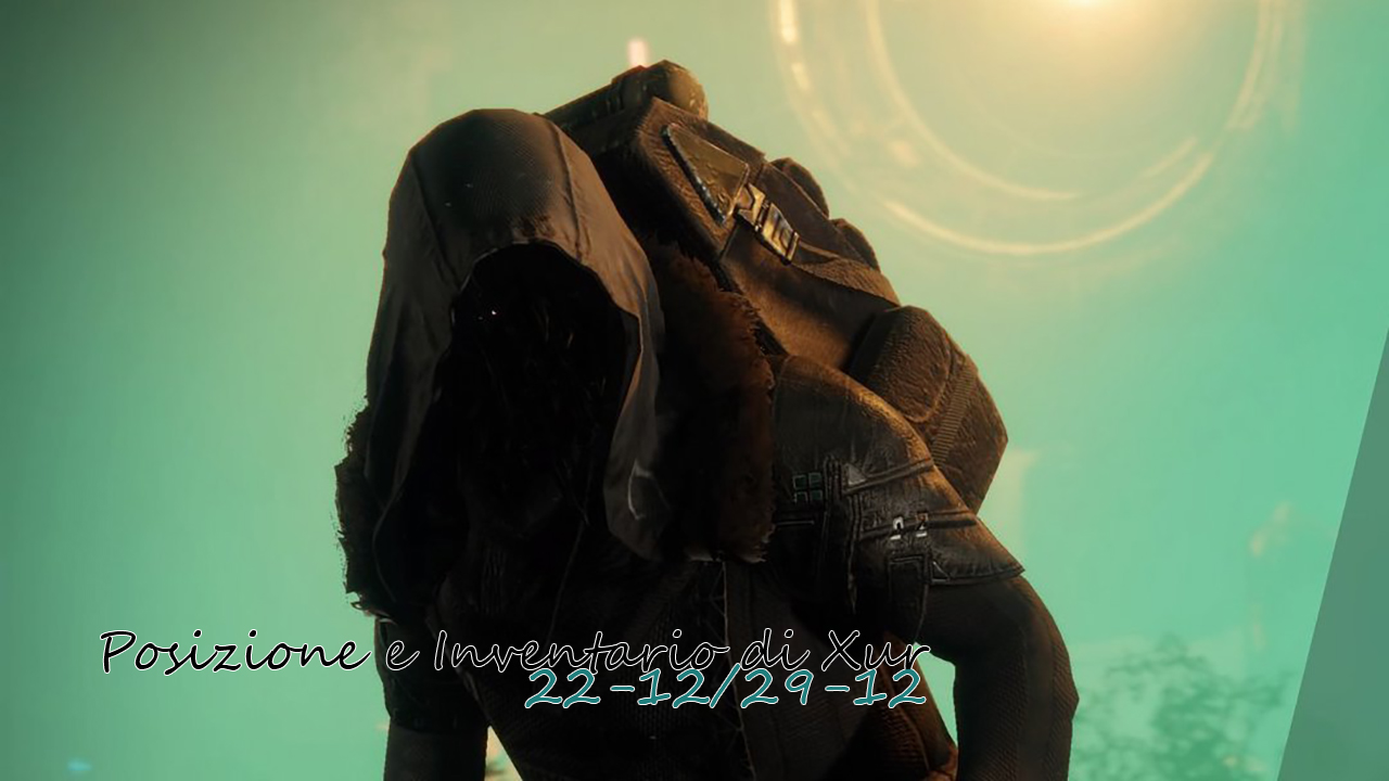 Destiny 2: Posizione e Inventario di Xur ( 22/12/17 – 29/12/17 ) – Video